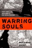 Warring Souls: Youth, Media, and Martyrdom in Post-Revolution Iran by Varzi, Roxanne published by Duke University Press Books