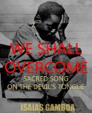 We Shall Overcome: Sacred Song on the Devil's Tongue