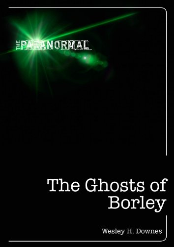 The Ghosts of Borley (The Paranormal)