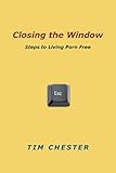 Closing the Window: Steps to Living Porn Free