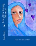 Life After Eating Disorder: A Creative Healing Workbook