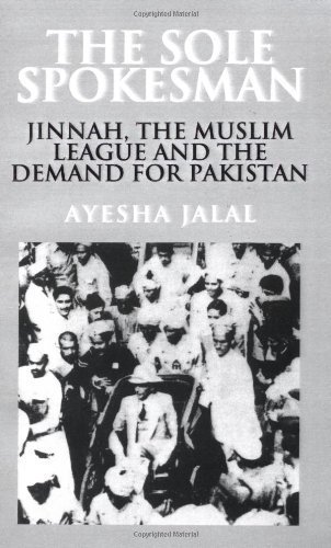 The Sole Spokesman: Jinnah, the Muslim League and the Demand for Pakistan (Cambridge South Asian Studies) by Jalal, Ayesha published by Cambridge University Press