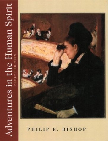 Adventures in the Human Spirit 4th Edition by Bishop, Philip E. published by Prentice Hall