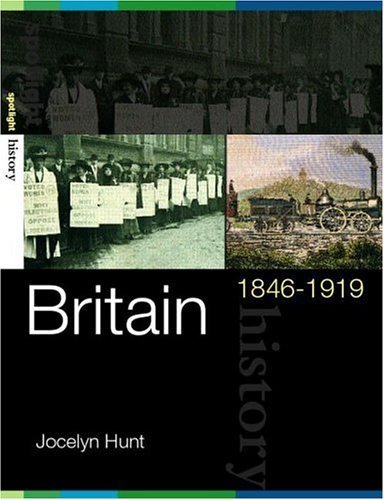 Britain, 1846-1919 (Spotlight History) 1st edition by Hunt, Jocelyn published by Routledge Paperback