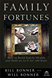 Family Fortunes: How to Build Family Wealth and Hold on to It for 100 Years (Agora Series)