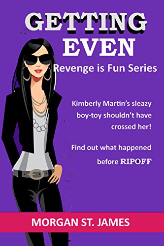 Getting Even: A delicious tale of revenge (Revenge is fun Book 1)