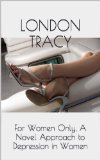 For Women Only, A Novel Approach to Depression in Women
