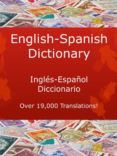 Book Cover English-Spanish Dictionary, Inglés-Español Diccionario (New & Improved with Over 19,000 Translations! Learn How to Speak Spanish Language Tools Book 3)
