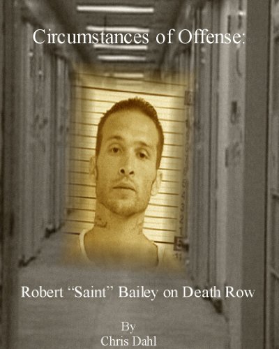 Circumstances of Offense: Robert "Saint" Bailey on Death Row