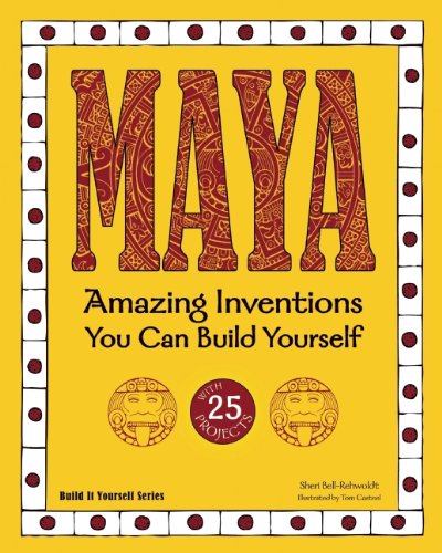 Maya: Amazing Inventions You Can Build Yourself with 25 Projects (Build It Yourself series)