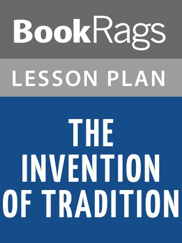 The Invention of Tradition by Eric Hobsbawm and Terence Ranger Lesson Plans