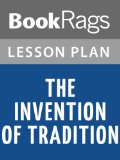 The Invention of Tradition by Eric Hobsbawm and Terence Ranger Lesson Plans