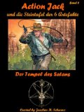 Action Jack und die Steintafel der 6 Artefakte - Band 5 (Der Tempel des Satans) (German Edition)