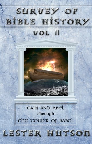 Cain and Abel Through the Tower of Babel (Survey of Bible History Book 2)