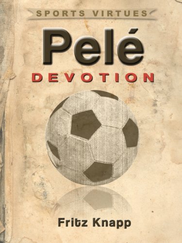 Pelé: Devotion (Sports Virtues Book 20)