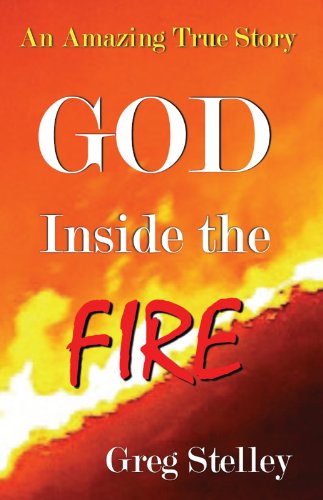 GOD INSIDE THE FIRE: An Amazing True Story