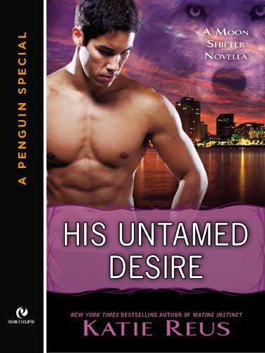 His Untamed Desire: A Moon Shifter Novella (A Penguin Special from Signet Eclipse) (Moon Shifter Series)