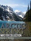 Arctic Spring: Master Collection - Book 1, 2 and 3 (Arctic Wilderness)