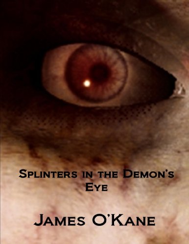Splinters in the Demon's Eye