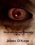 Splinters in the Demon's Eye