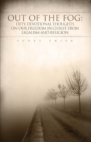 Out of the Fog - 50 devotional thoughts on our freedom in Christ from legalism and religion