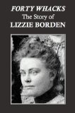 Forty Whacks: The Story of Lizzie Borden