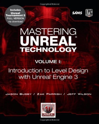 Mastering Unreal Technology, Volume I: Introduction to Level Design with Unreal Engine 3 1st Edition by Busby, Jason; Parrish, Zak; Wilson, Jeff published by Sams Paperback