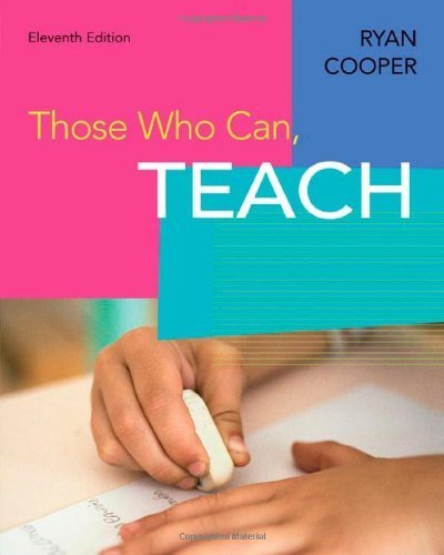 Those Who Can, Teach 11th Edition by Ryan, Kevin; Cooper, James M. published by Wadsworth Publishing Paperback