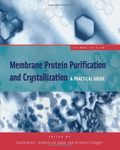 Membrane Protein Purification and Crystallization, Second Edition: A Practical Guide 2nd Edition by Hunte, Carola published by Academic Press Spiral-bound