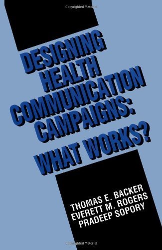 Designing Health Communication Campaigns: What Works? 1st Edition by Backer, Thomas E.; Rogers, Everett M.; Sopory, Pradeep published by Sage Publications, Inc Paperback