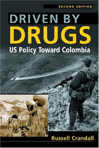 Driven by Drugs: US Policy Toward Colombia 2nd Edition by Crandall, Russell published by Lynne Rienner Pub Paperback