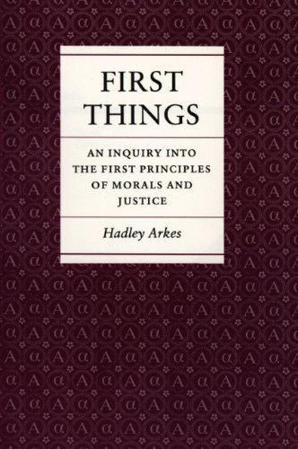 First Things by Arkes, Hadley published by Princeton University Press Paperback
