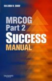 MRCOG Part 1 Success Manual, 1e (MRCOG Study Guides) by MFFP, Khaldoun W. Sharif MBBCh(Hons) MD FRCOG ; FRCOG, Har published by Saunders Ltd. Paperback