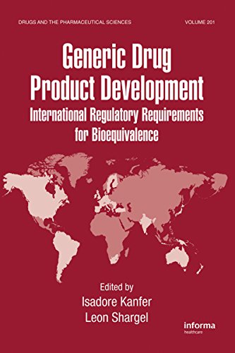 Generic Drug Product Development: International Regulatory Requirements for Bioequivalence (Drugs and the Pharmaceutical Sciences)