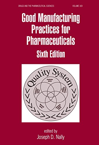 Good Manufacturing Practices for Pharmaceuticals, Sixth Edition (Drugs and the Pharmaceutical Sciences)