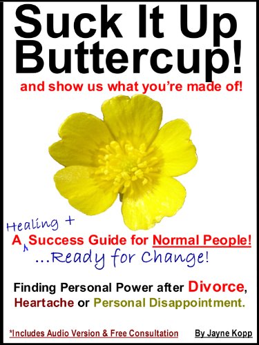 Suck It Up Buttercup - Finding Personal Power After Divorce, Heartache or Personal Disappointment