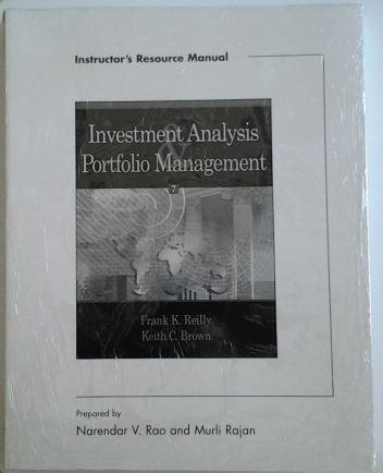 Instructor's Resource Manual Investment Analysis Portfolio Management. Frank K. Reilly & Keith C, Brown. FOR USE WITH 2003 EDITION AND 7TH EDITION ONLY