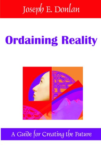 Ordaining Reality Made Easy: A Guide for Creating the Future