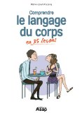 Comprendre le langage du corps en 35 leÃ§ons (French Edition)