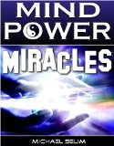 Mind Power Miracles - Secrets of Manipulating Reality