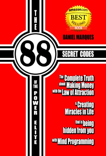 The 88 Secret Codes of the Power Elite: The Complete Truth about Making Money with the Law of Attraction and Creating Miracles in Life that is Being Hidden from You with Mind Programming