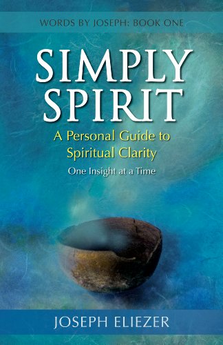 Simply Spirit: A Personal Guide to Spiritual Clarity, One Insight at a Time (Words by Joseph Book 1)