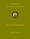 D-Day and the The Battle for Normandy - Cross Channel Attack (US Military History of WW II Green Book)