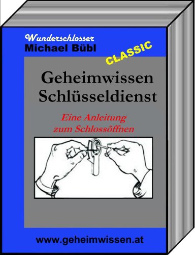 Geheimwissen SchlÃ¼sseldienst: Eine Anleitung zum SchlossÃ¶ffnen (German Edition)