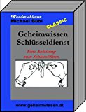 Geheimwissen SchlÃ¼sseldienst: Eine Anleitung zum SchlossÃ¶ffnen (German Edition)