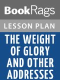 The Weight of Glory and Other Addresses by C. S. Lewis Lesson Plans