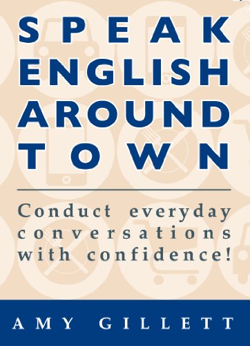 Speak English Around Town: Conduct Everyday English Conversations with Confidence