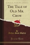 The Tale of Old Mr. Crow (Classic Reprint)