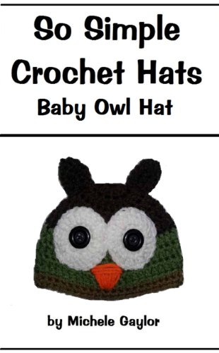 So Simple Crochet Hats: Baby Owl Hat