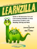 LEARNZILLA: Guide to 30 Fun and Free Learning Websites to Help Elementary Students with Reading, Writing and Math